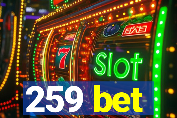 259 bet